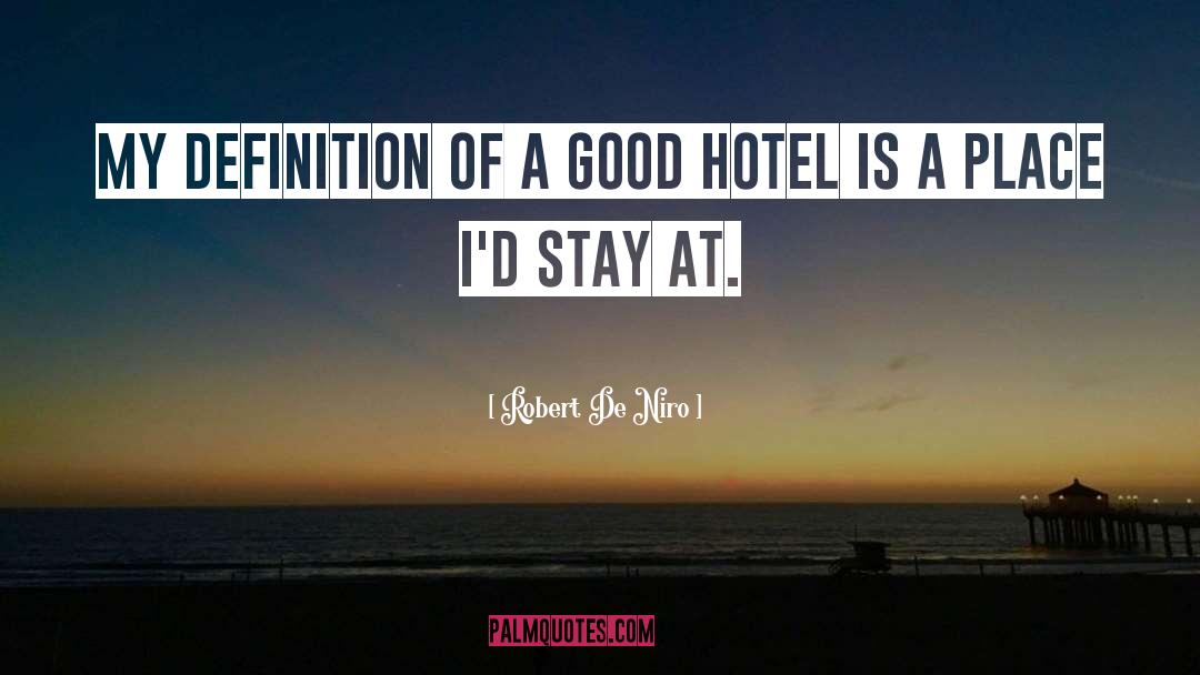 Robert De Niro Quotes: My definition of a good