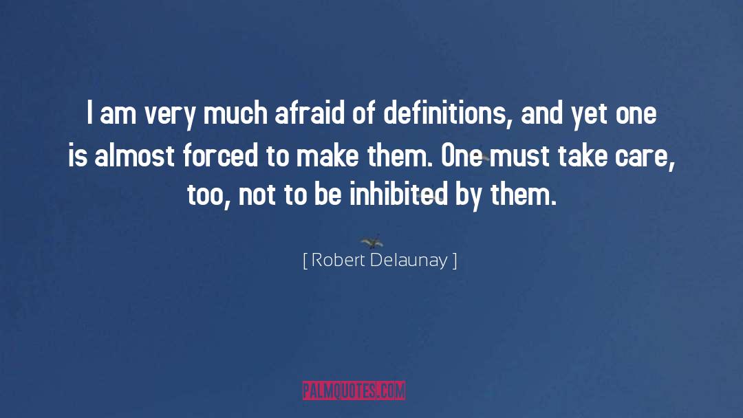 Robert Delaunay Quotes: I am very much afraid
