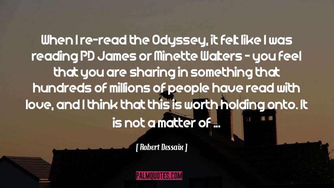 Robert Dessaix Quotes: When I re-read the Odyssey,