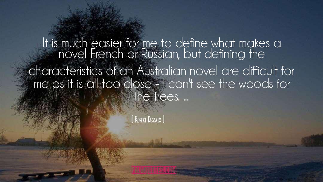 Robert Dessaix Quotes: It is much easier for