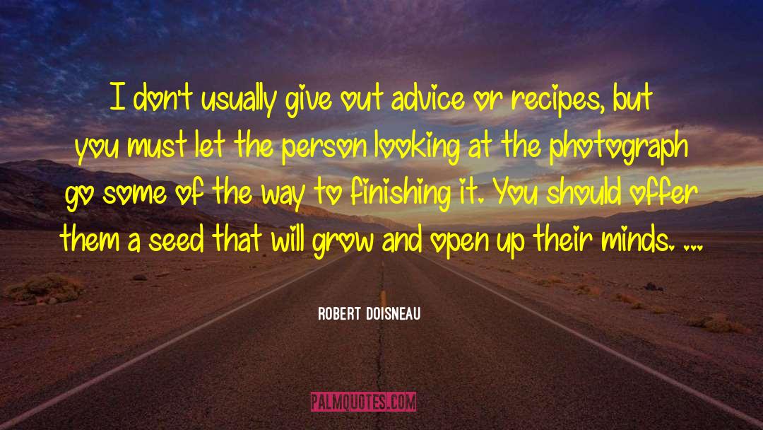 Robert Doisneau Quotes: I don't usually give out