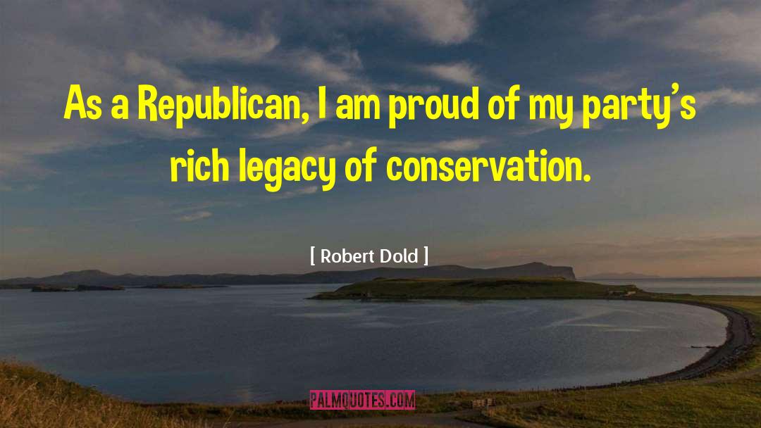 Robert Dold Quotes: As a Republican, I am