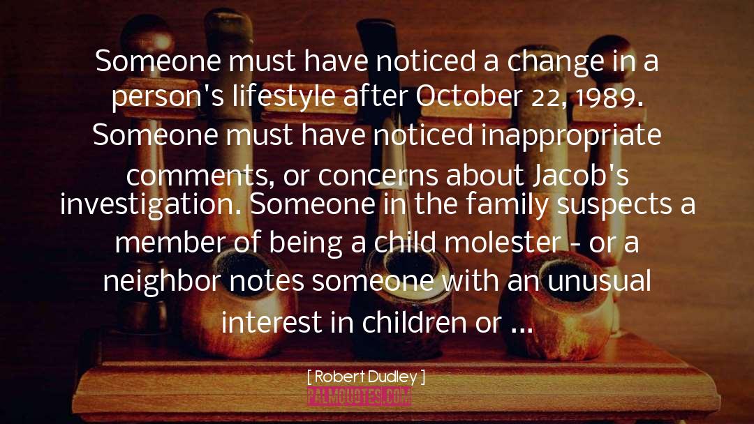 Robert Dudley Quotes: Someone must have noticed a