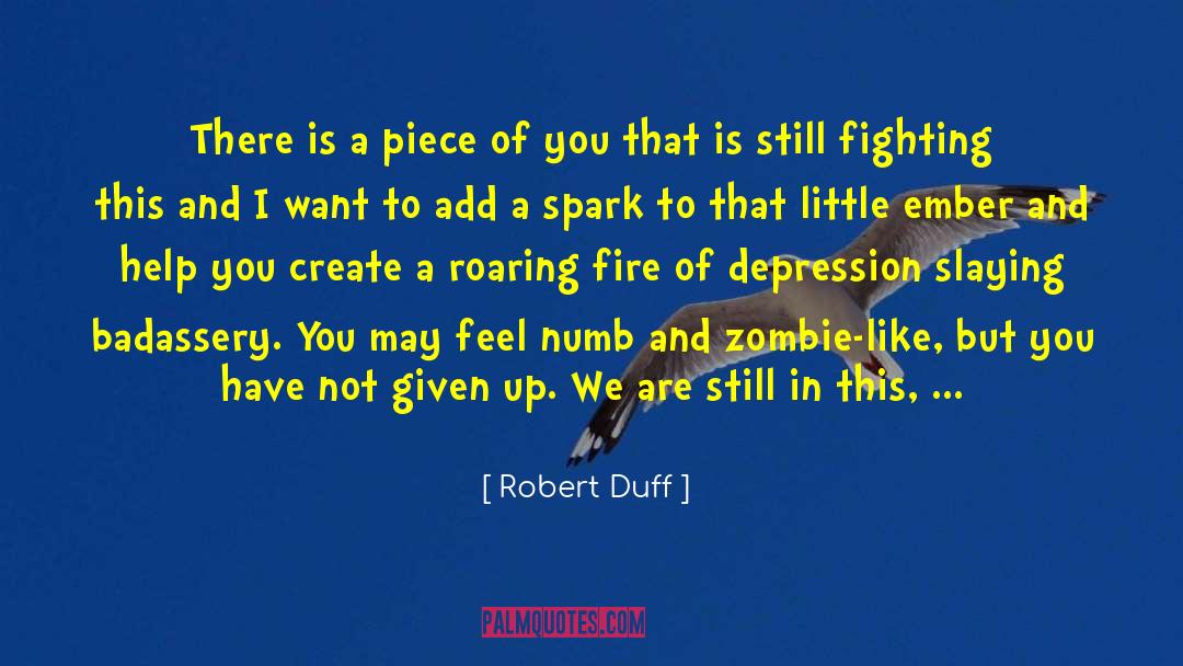 Robert Duff Quotes: There is a piece of