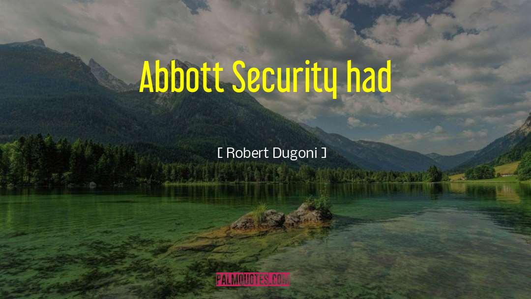 Robert Dugoni Quotes: Abbott Security had