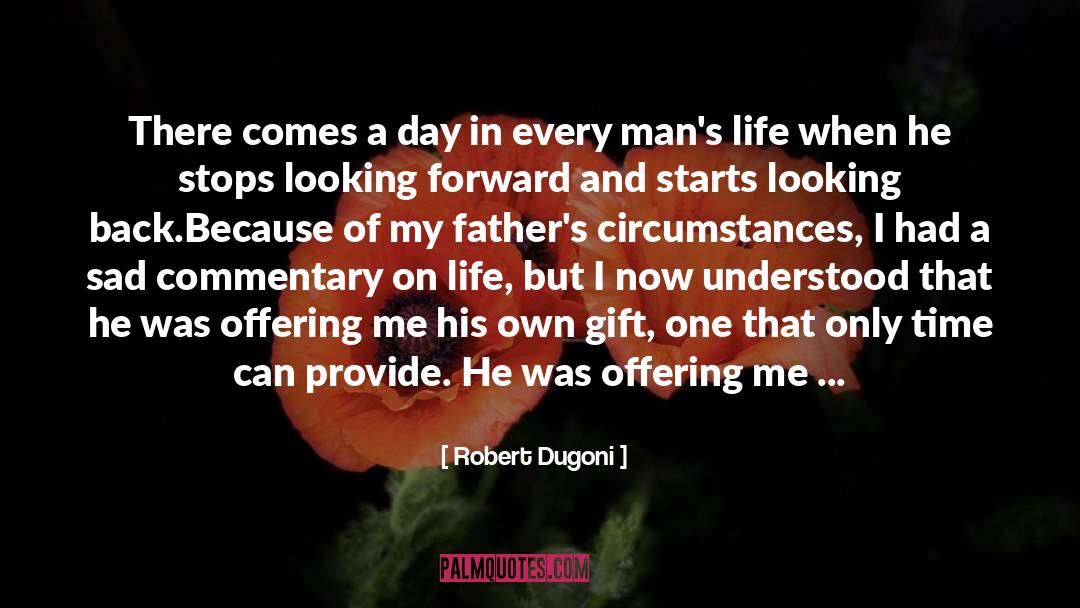 Robert Dugoni Quotes: There comes a day in