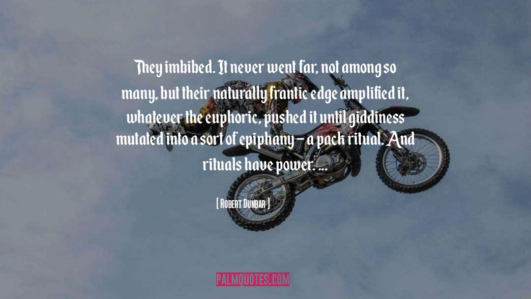 Robert Dunbar Quotes: They imbibed. It never went