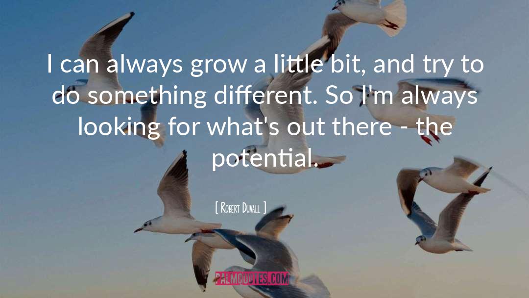 Robert Duvall Quotes: I can always grow a