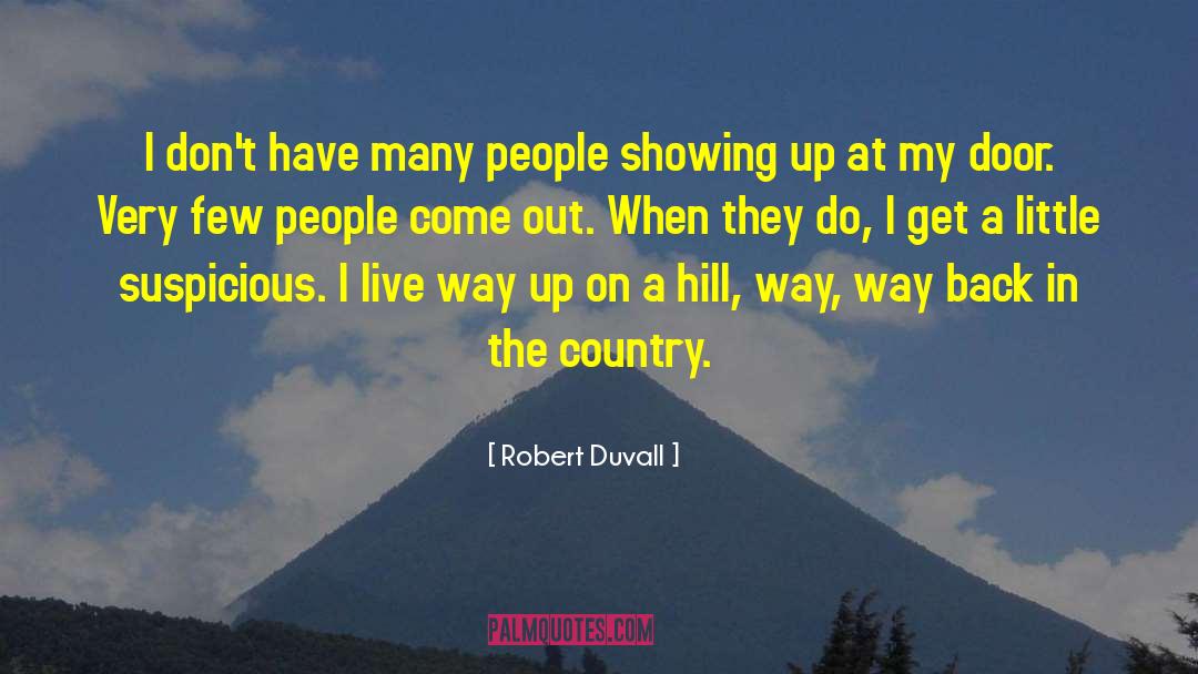 Robert Duvall Quotes: I don't have many people