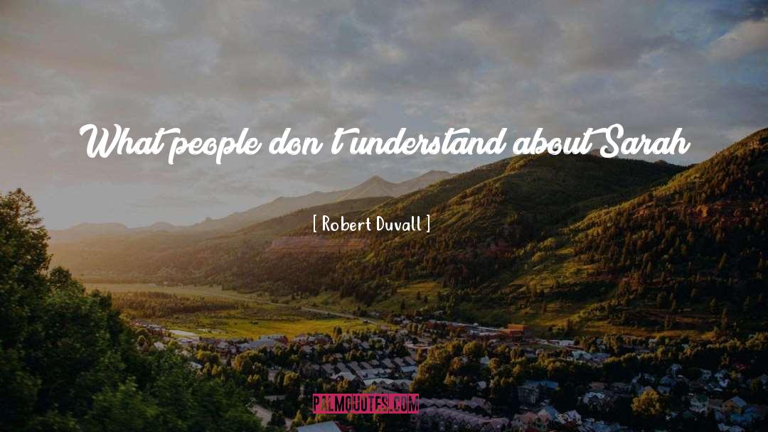 Robert Duvall Quotes: What people don't understand about