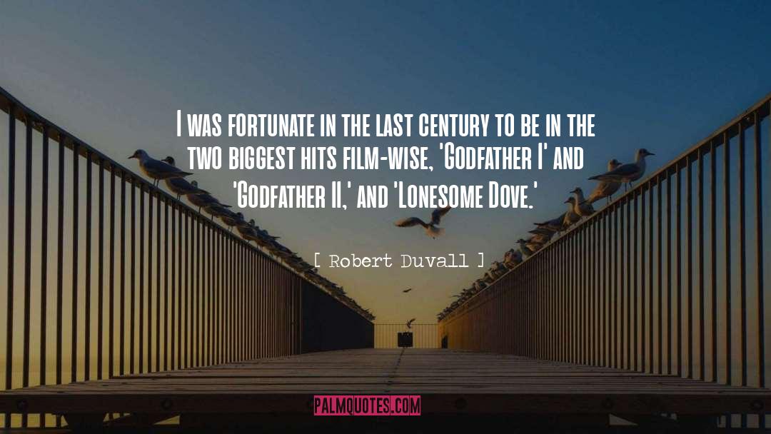 Robert Duvall Quotes: I was fortunate in the