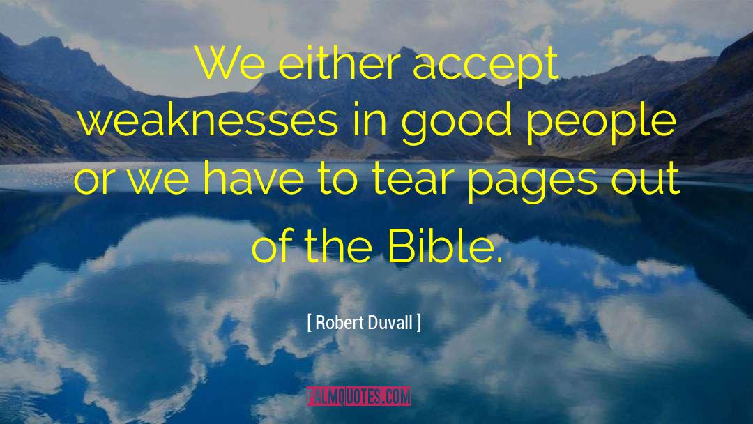 Robert Duvall Quotes: We either accept weaknesses in