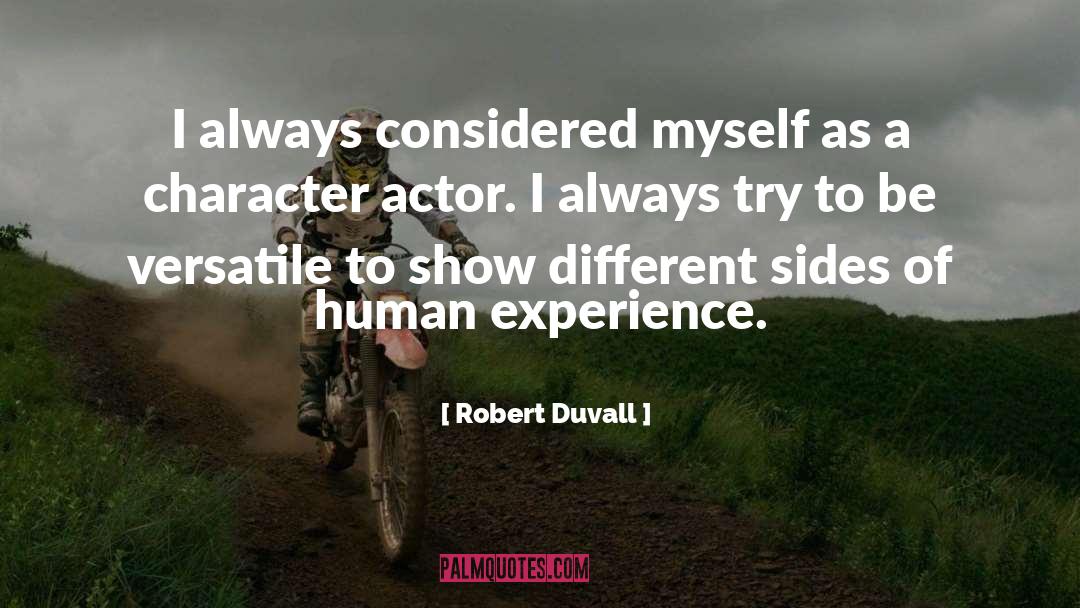 Robert Duvall Quotes: I always considered myself as