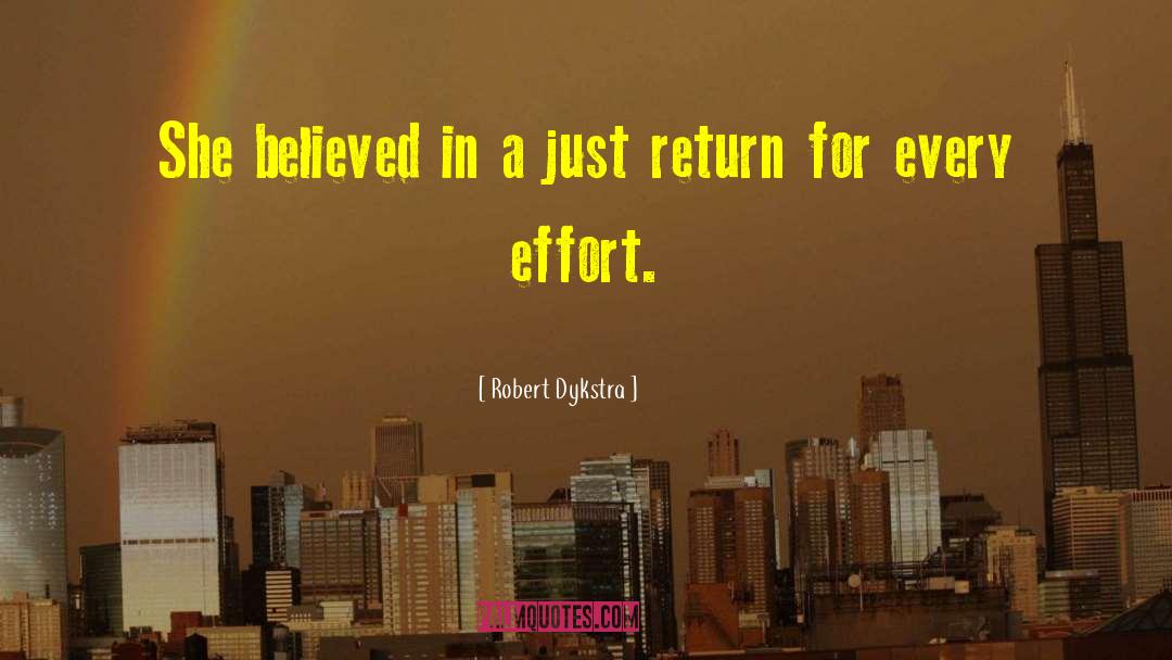 Robert Dykstra Quotes: She believed in a just