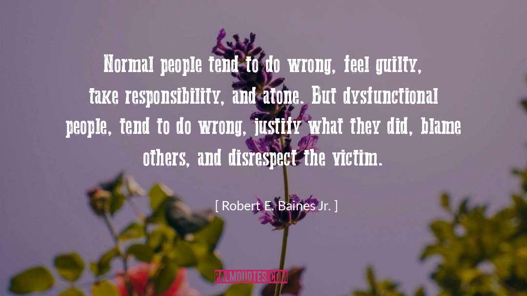 Robert E. Baines Jr. Quotes: Normal people tend to do