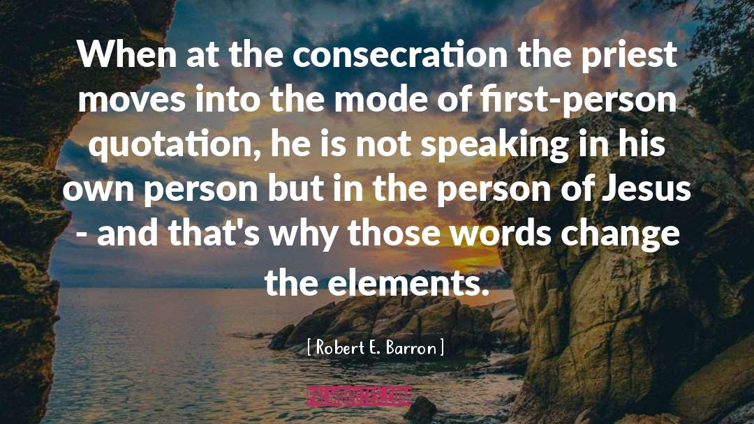 Robert E. Barron Quotes: When at the consecration the