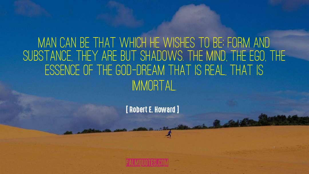 Robert E. Howard Quotes: Man can be that which
