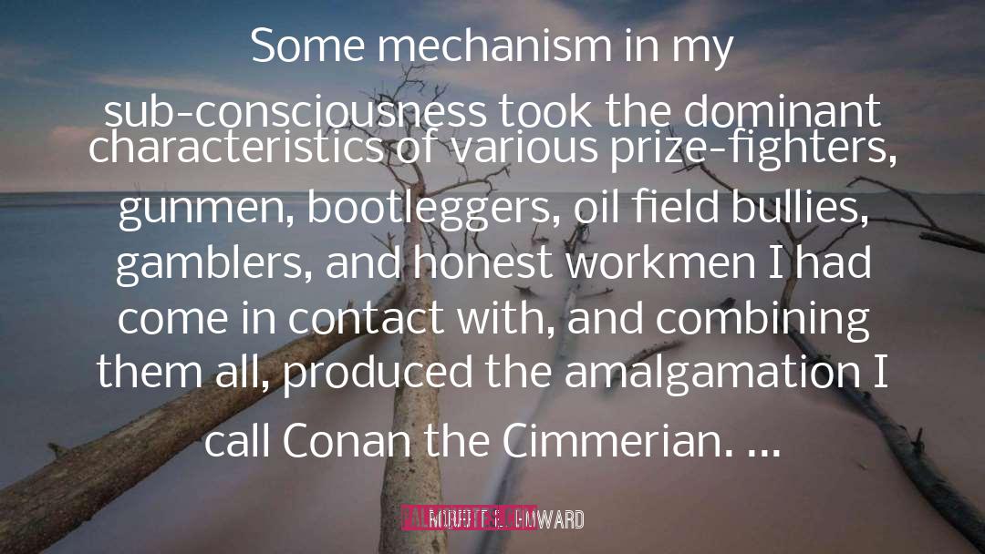 Robert E. Howard Quotes: Some mechanism in my sub-consciousness