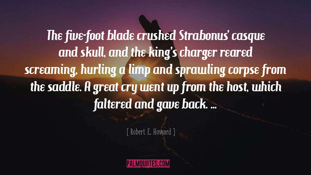 Robert E. Howard Quotes: The five-foot blade crushed Strabonus'