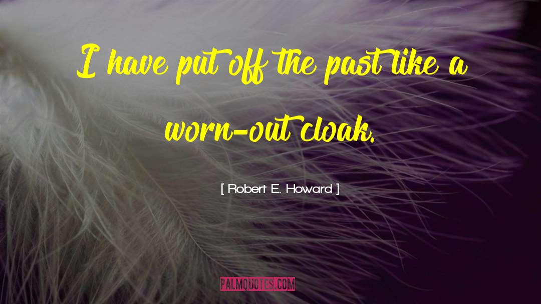 Robert E. Howard Quotes: I have put off the