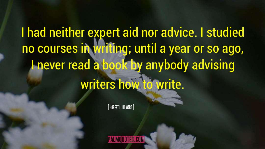 Robert E. Howard Quotes: I had neither expert aid