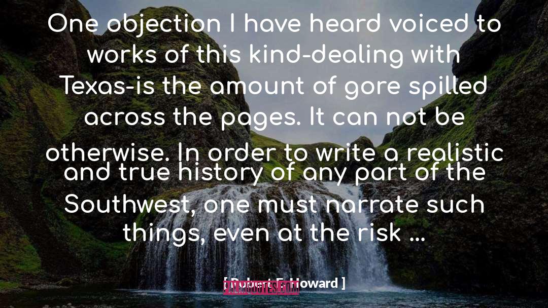 Robert E. Howard Quotes: One objection I have heard