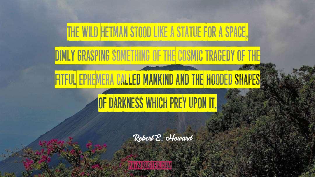 Robert E. Howard Quotes: The wild hetman stood like