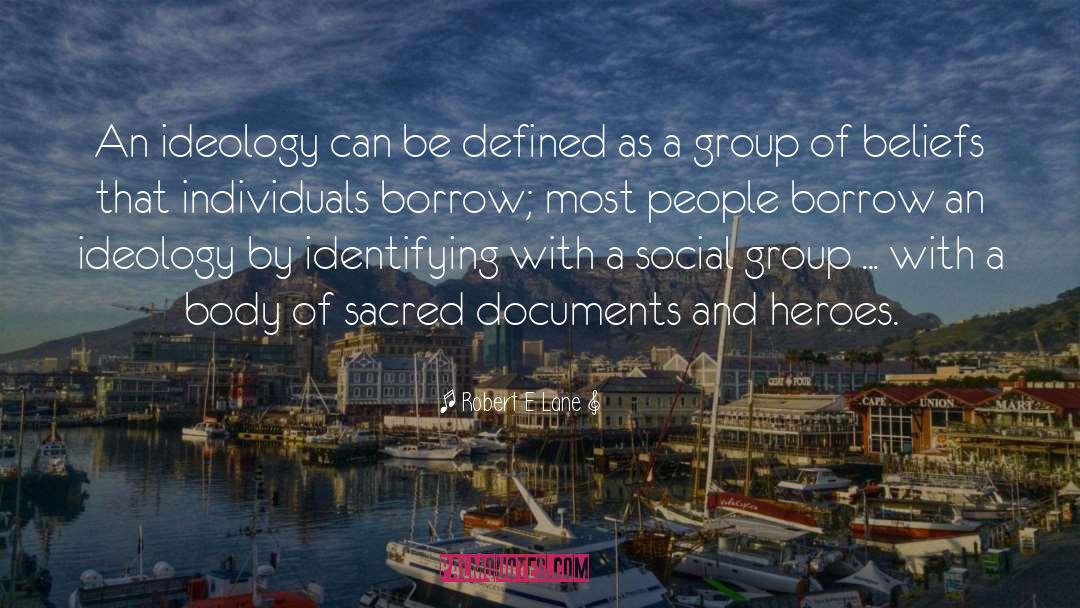 Robert E Lane Quotes: An ideology can be defined