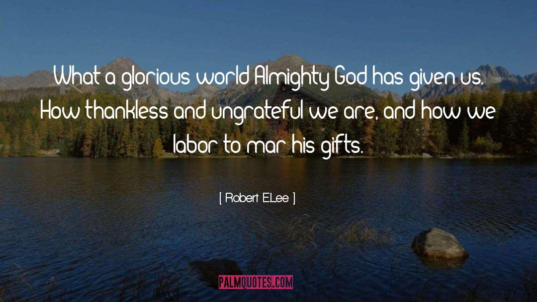 Robert E.Lee Quotes: What a glorious world Almighty