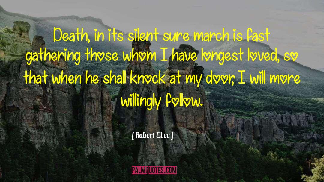 Robert E.Lee Quotes: Death, in its silent sure