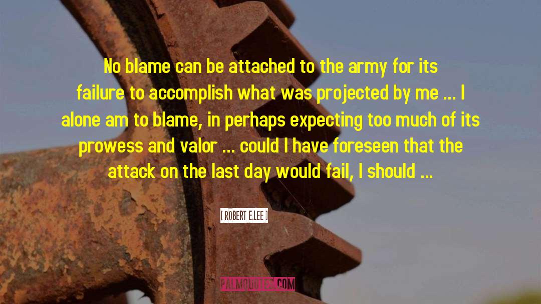 Robert E.Lee Quotes: No blame can be attached