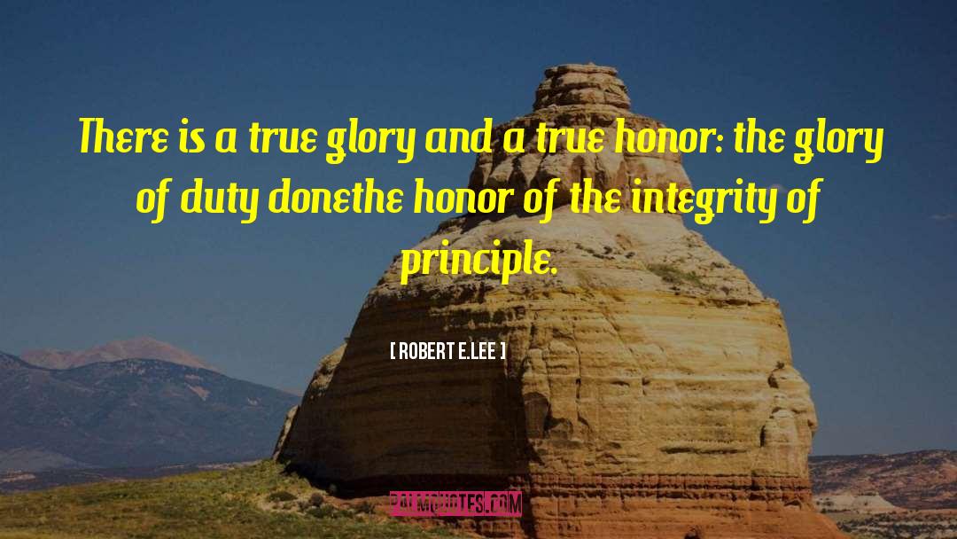 Robert E.Lee Quotes: There is a true glory