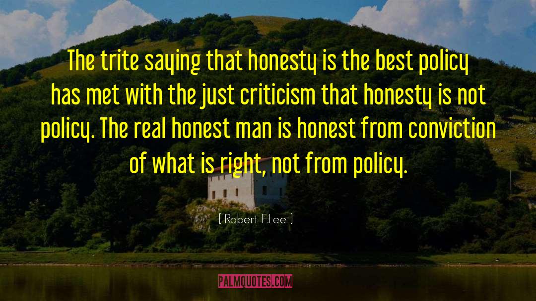 Robert E.Lee Quotes: The trite saying that honesty