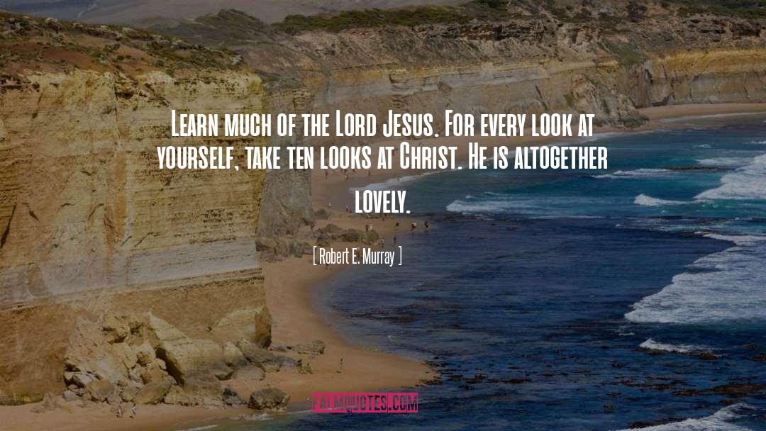 Robert E. Murray Quotes: Learn much of the Lord