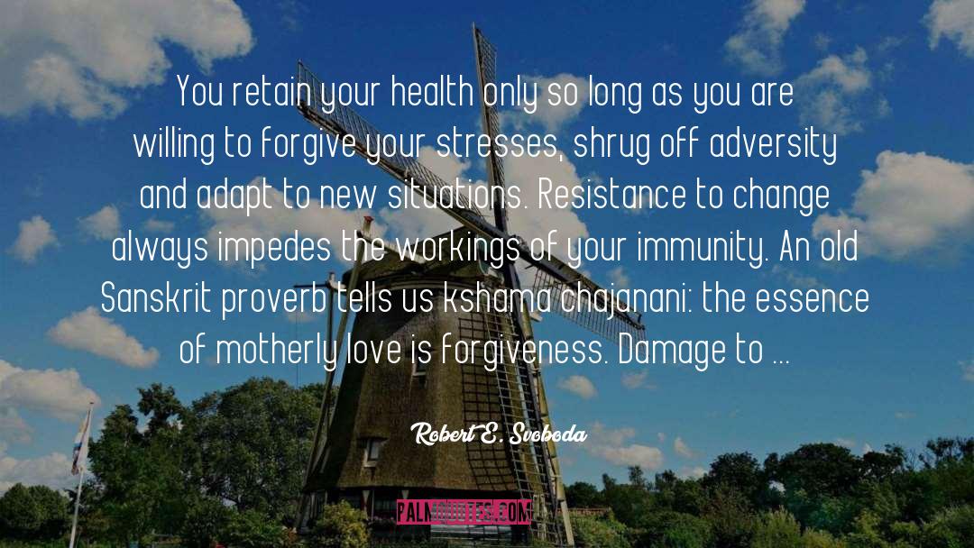 Robert E. Svoboda Quotes: You retain your health only