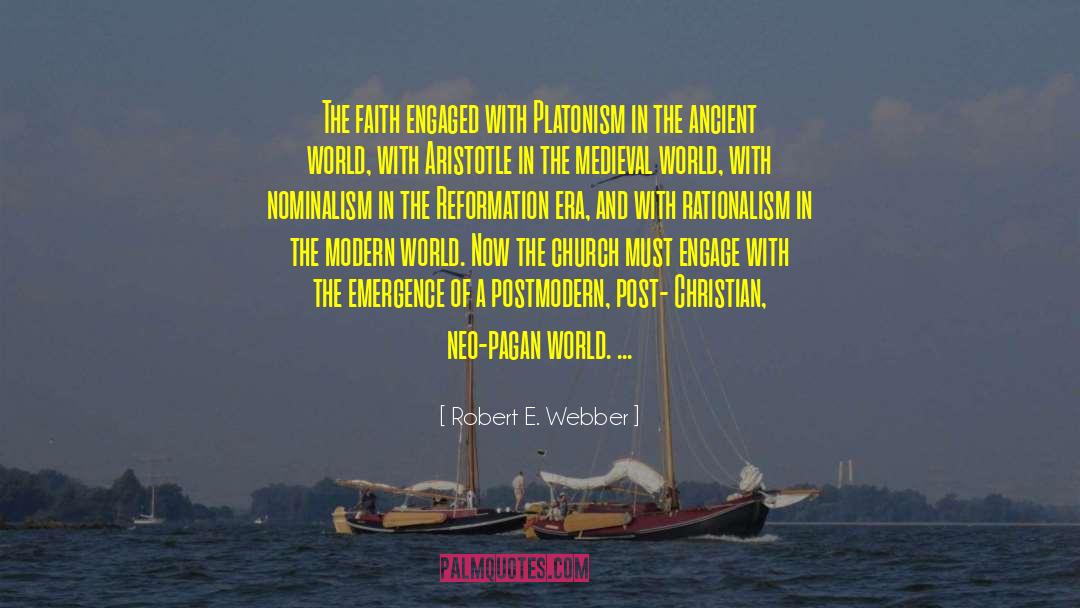 Robert E. Webber Quotes: The faith engaged with Platonism