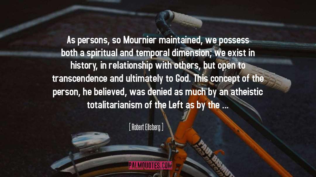 Robert Ellsberg Quotes: As persons, so Mournier maintained,