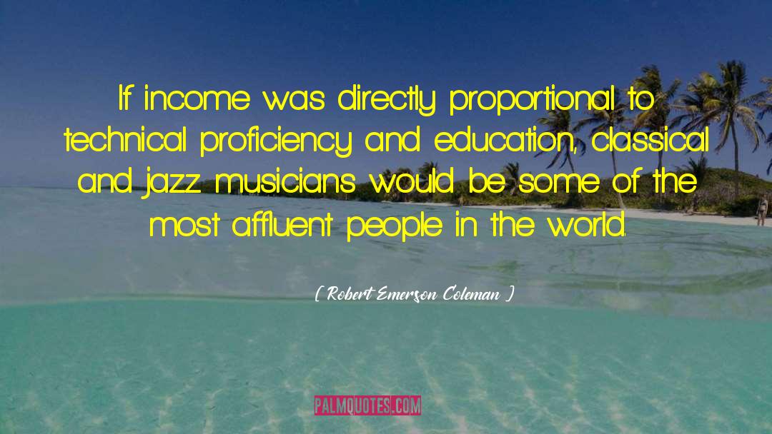 Robert Emerson Coleman Quotes: If income was directly proportional