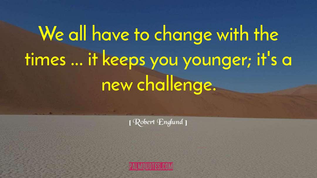 Robert Englund Quotes: We all have to change