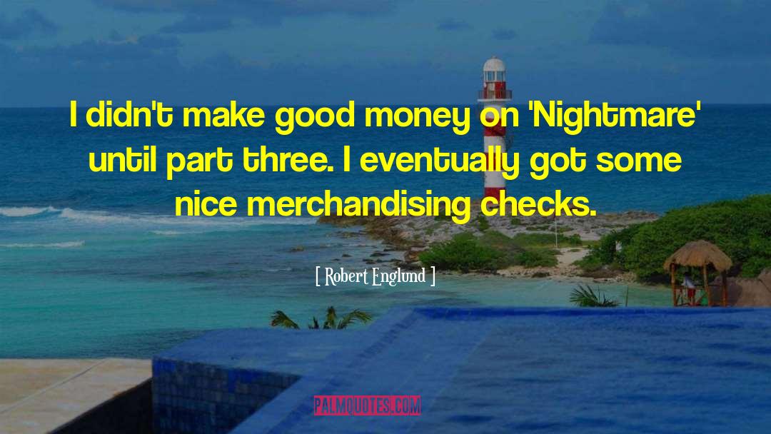 Robert Englund Quotes: I didn't make good money