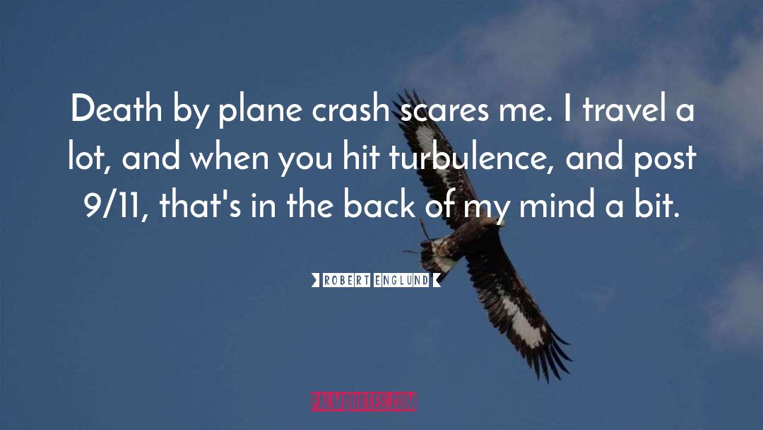 Robert Englund Quotes: Death by plane crash scares