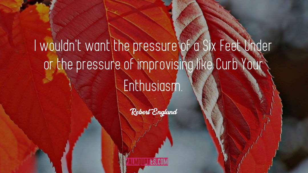 Robert Englund Quotes: I wouldn't want the pressure