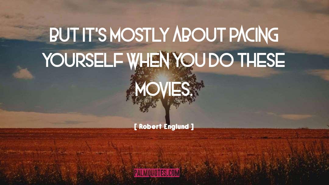 Robert Englund Quotes: But it's mostly about pacing