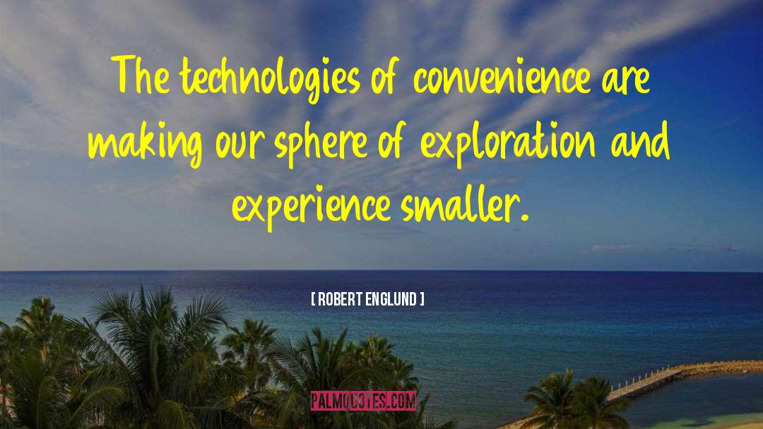 Robert Englund Quotes: The technologies of convenience are