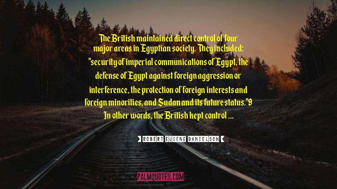 Robert Eugene Danielson Quotes: The British maintained direct control