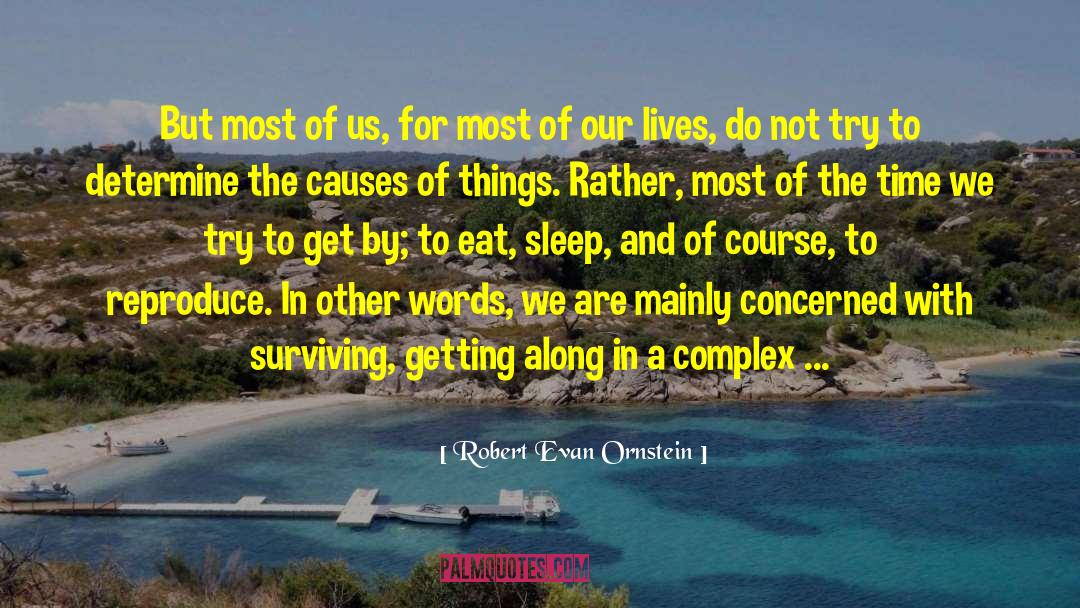 Robert Evan Ornstein Quotes: But most of us, for