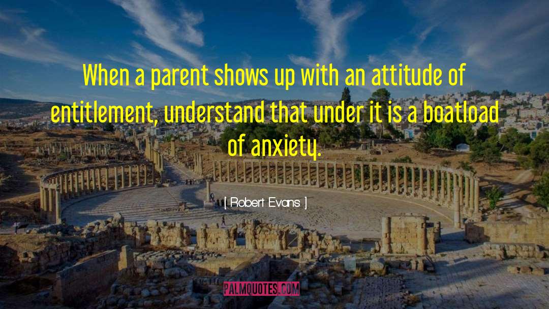 Robert Evans Quotes: When a parent shows up