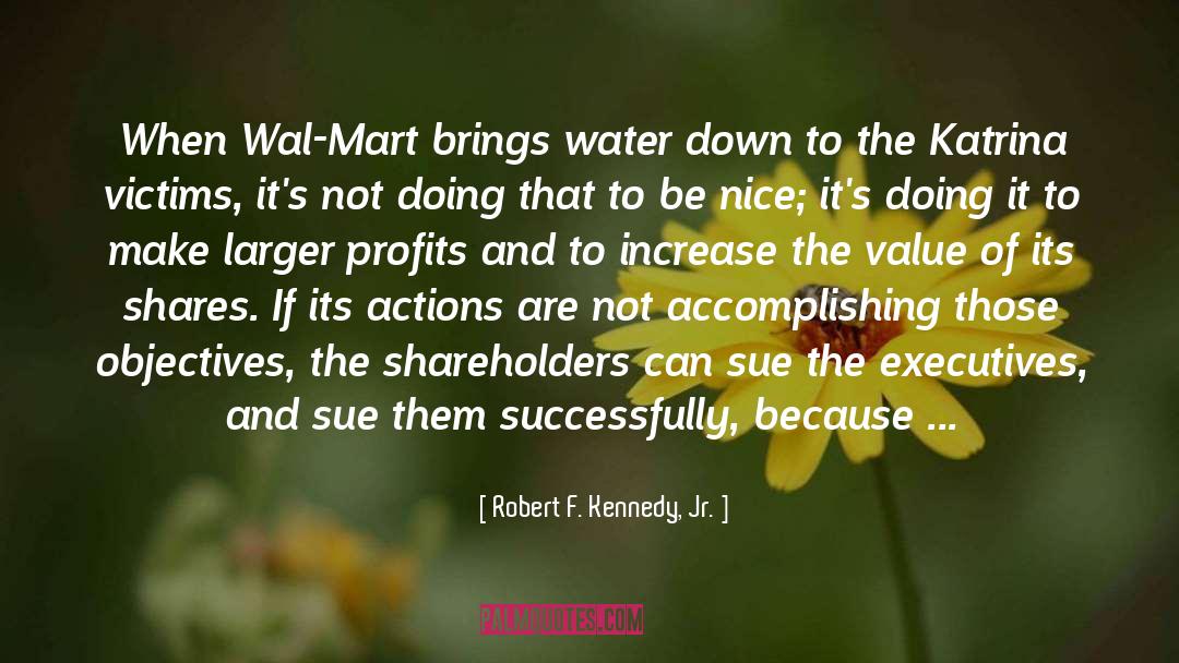 Robert F. Kennedy, Jr. Quotes: When Wal-Mart brings water down