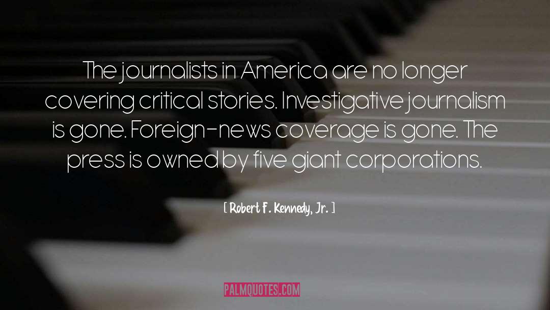 Robert F. Kennedy, Jr. Quotes: The journalists in America are