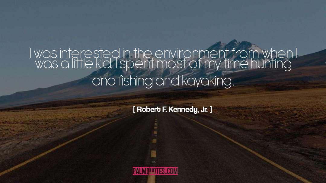 Robert F. Kennedy, Jr. Quotes: I was interested in the